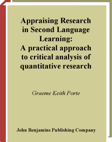 خرید و دانلود نسخه کامل کتاب Appraising Research in Second Language Learning: A Practical Approach to Critical Analysis of Quantitative Research (Language Learning and Language Teaching, V. 3)