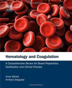 [PDF] دانلود کتاب Hematology And Coagulation - A Comprehensive Review For Board Preparation, Certification And Clinical Practice, 2015