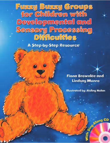 خرید و دانلود نسخه کامل کتاب Fuzzy Buzzy Groups for Children With Developmental and Sensory Processing Difficulties: A Step-by-Step Resource