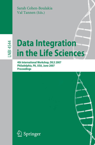 خرید و دانلود نسخه کامل کتاب Data Integration in the Life Sciences: 4th International Workshop, DILS 2007, Philadelphia, PA, USA, June 27-29, 2007. Proceedings