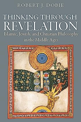 خرید و دانلود نسخه کامل کتاب Thinking through Revelation: Islamic, Jewish, and Christian Philosophy in the Middle Ages - Pdf