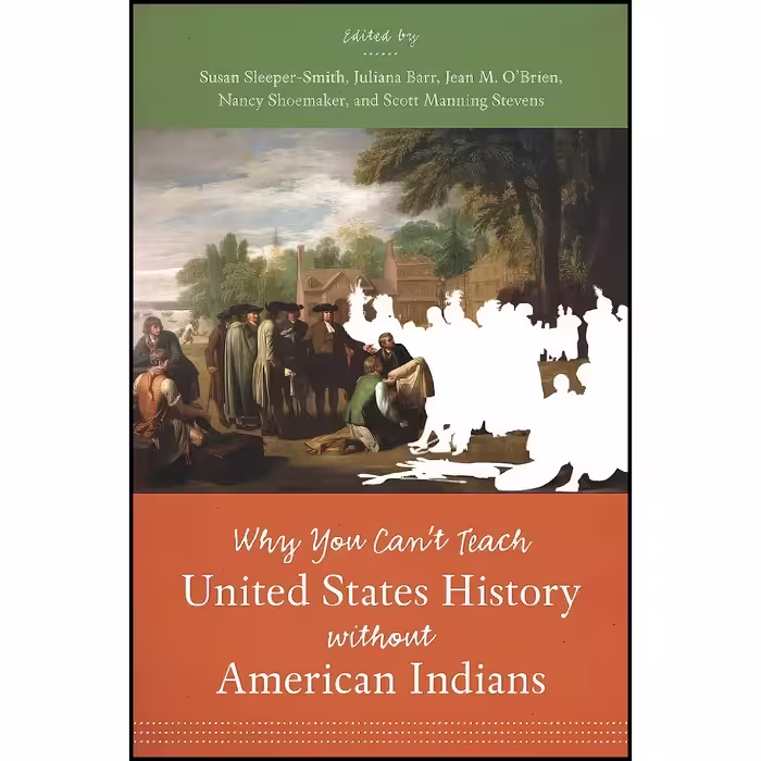 کتاب زبان اصلی Why You Cant Teach United States History without American Indians