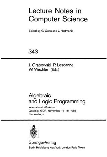 خرید و دانلود نسخه کامل کتاب Algebraic and Logic Programming: International Workshop Gaussig, GDR, November 14–18, 1988 Proceedings