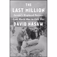 کتاب زبان اصلی The Last Million اثر David Nasaw انتشارات Penguin Press