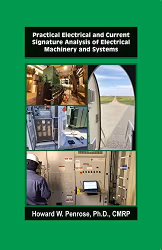 خرید و دانلود نسخه کامل کتاب Practical Electrical and Current Signature Analysis of Electrical Machinery and Systems - Pdf