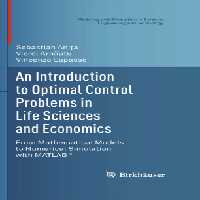 خرید و دانلود نسخه کامل کتاب An Introduction to Optimal Control Problems in Life Sciences and Economics: From Mathematical Models to Numerical Simulation with MATLAB®