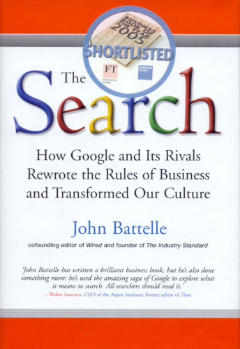 خرید و دانلود نسخه کامل کتاب The Search: How Google and Its Rivals Rewrote the Rules of Business and Transformed Our Culture