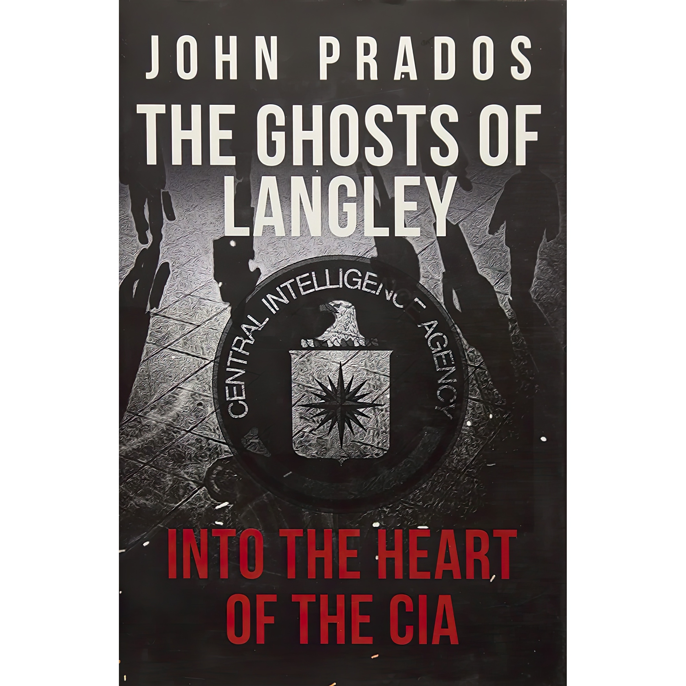 کتاب Ghosts of Langley اثر John Prados انتشارات Amberley Publishing