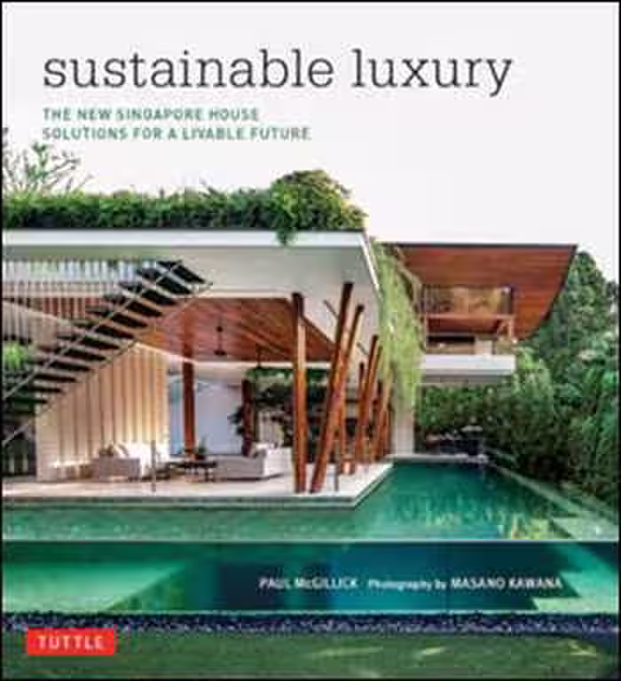 󾕇 دانلود کتاب Sustainable Luxury - The New Singapore House, Solutions for a Livable Future - دانلود کتاب های دانشگاهی
