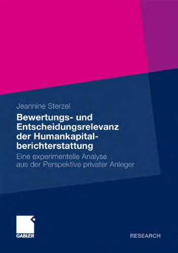 خرید و دانلود نسخه کامل کتاب Bewertungs- und Entscheidungsrelevanz der Humankapitalberichterstattung: Eine experimentelle Analyse aus der Perspektive privater Anleger