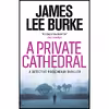 کتاب A Private Cathedral اثر James Lee Burke انتشارات Orion