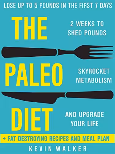 خرید و دانلود نسخه کامل کتاب Paleo Diet: 2 Weeks To Shed Fat, Skyrocket Metabolism, And Upgrade Your Life (Lose Up To 5 POUNDS In The First 7 DAYS) -   PDF