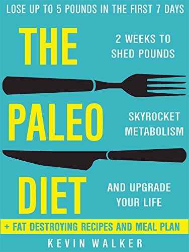 خرید و دانلود نسخه کامل کتاب Paleo Diet: 2 Weeks To Shed Fat, Skyrocket Metabolism, And Upgrade Your Life (Lose Up To 5 POUNDS In The First 7 DAYS) - PDF