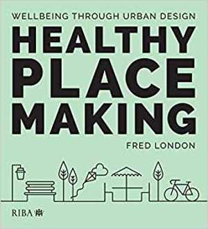  دانلود کتاب Healthy Placemaking-Wellbeing Through Urban Design, 2020 - دانلود کتاب های دانشگاهی