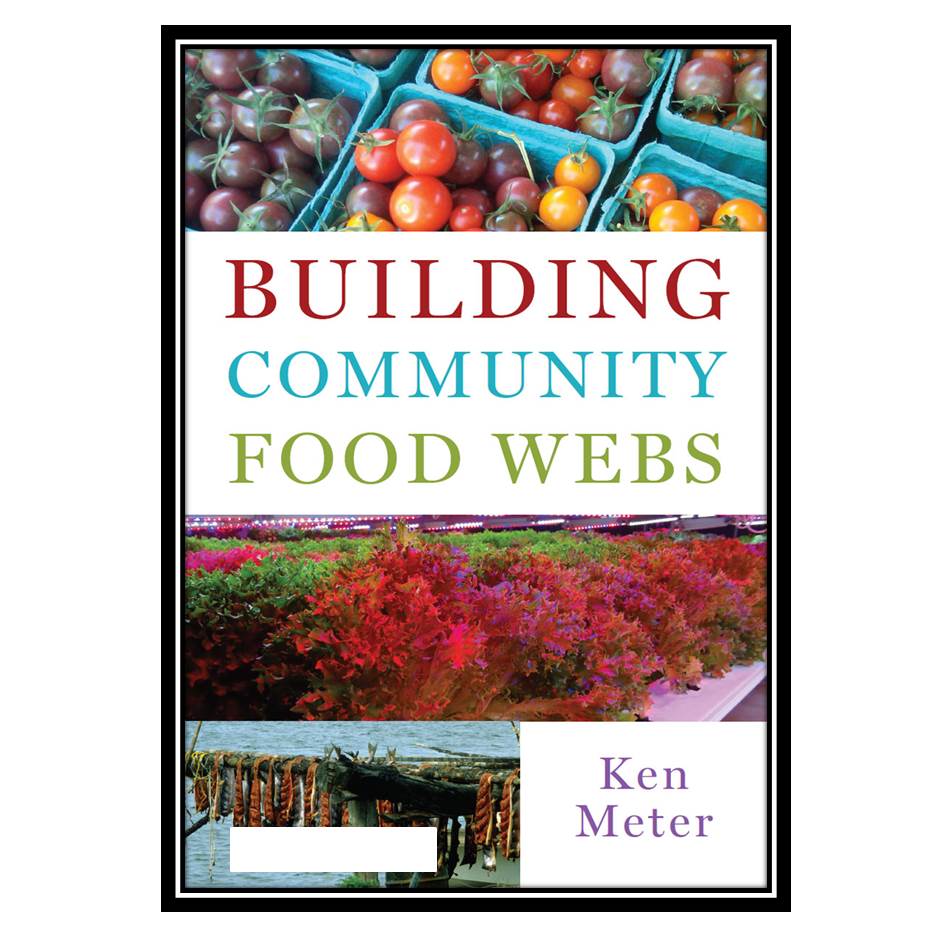 کتاب Building Community Food Webs اثر Ken Meter انتشارات مؤلفین طلایی