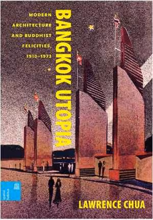 [PDF] دانلود کتاب Bangkok Utopia - Modern Architecture And Buddhist Felicities, 1910-1973, 2021