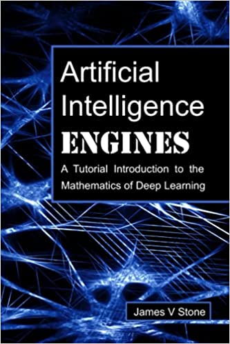 خرید و دانلود نسخه کامل کتاب Artificial Intelligence Engines: A Tutorial Introduction to the Mathematics of Deep Learning - Pdf