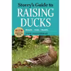 کتاب Storey;s Guide to Raising Ducks, 2nd Edition اثر Dave Holderread انتشارات Storey Publishing, LLC