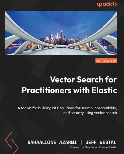 خرید و دانلود نسخه کامل کتاب Vector Search for Practitioners with Elastic: A toolkit for building NLP solutions for search, observability, and security