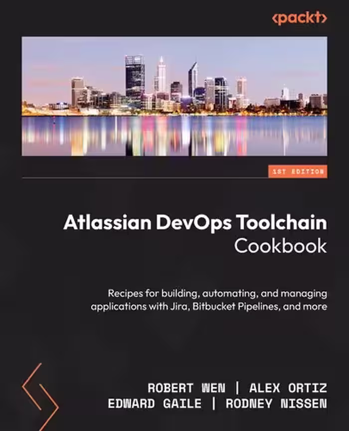 خرید و دانلود نسخه کامل کتاب Atlassian DevOps Toolchain Cookbook: Recipes for building, automating, and managing applications with Jira, Bitbucket Pipelines