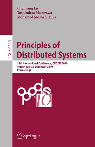 خرید و دانلود نسخه کامل کتاب Principles of Distributed Systems: 14th International Conference, OPODIS 2010, Tozeur, Tunisia, December 14-17, 2010 Proceedings
