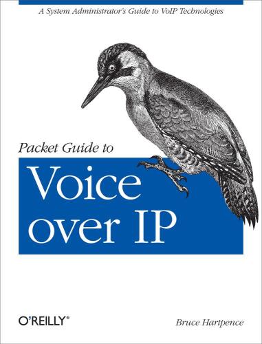 خرید و دانلود نسخه کامل کتاب Packet Guide to Voice Over IP: A system administrator&#039;s guide to VoIP technologies