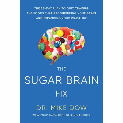 کتاب The Sugar Brain Fix: The 28-Day Plan to Quit Craving the Foods That Are Shrinking Your Brain and Expanding Your Waistline اثر Dr. Mike Dow انتشارات Hay House Inc