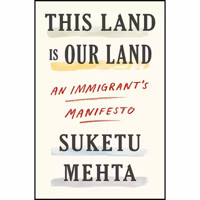 کتاب This Land Is Our Land اثر Suketu Mehta انتشارات Farrar, Straus and Giroux