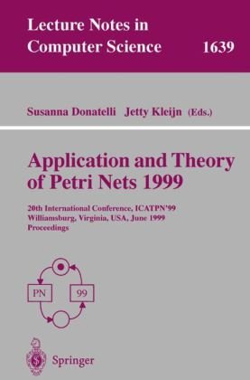 خرید و دانلود نسخه کامل کتاب Application and Theory of Petri Nets 1999: 20th International Conference, ICATPN’99 Williamsburg, Virginia, USA, June 21–25, 1999 Proceedings