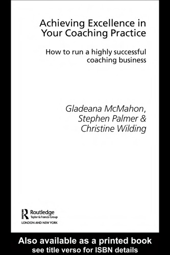 خرید و دانلود نسخه کامل کتاب Achieving Excellence in your Coaching Practice: How to Run a Highly Successful Coaching Buisness (Essential Coaching Skills & Knowledge)