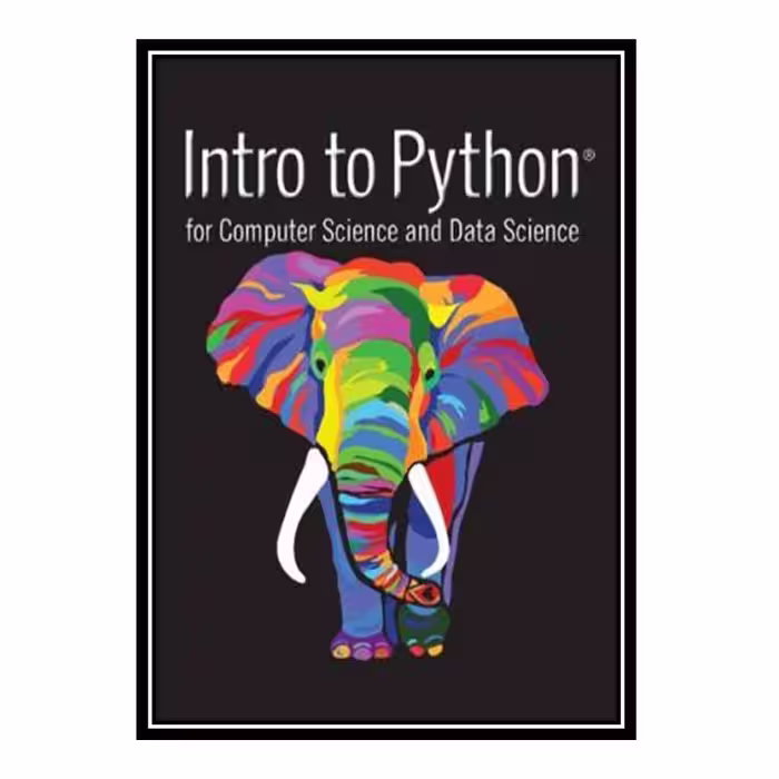 کتاب Intro to Python for Computer Science and Data Science اثر Paul J. Deitel and Harvey Deitel انتشارات مؤلفین طلایی