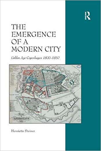󾕇 دانلود کتاب The Emergence of a Modern City - Golden Age Copenhagen 1800-1850 - دانلود کتاب های دانشگاهی