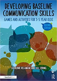 خرید و دانلود نسخه کامل کتاب Developing Baseline Communication Skills: Games and Activities for 3-5 year olds (The Good Communication Pathway) (2nd Edition) - PDF