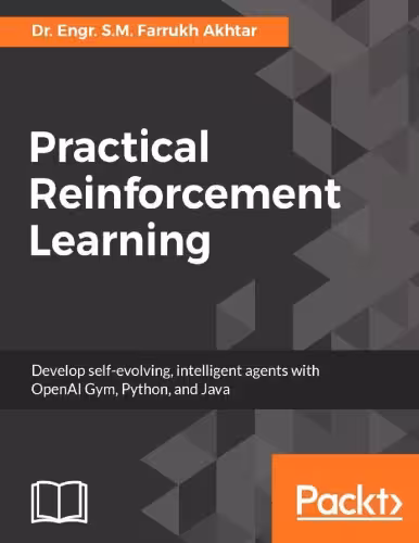 خرید و دانلود نسخه کامل کتاب Practical Reinforcement Learning: Develop self-evolving, intelligent agents with OpenAI Gym, Python and Java
