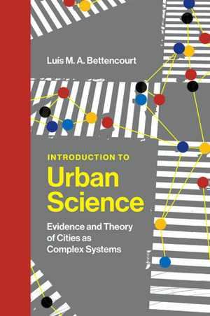 [AZW3] دانلود کتاب Introduction To Urban Science - Evidence And Theory Of Cities As Complex Systems, 2021