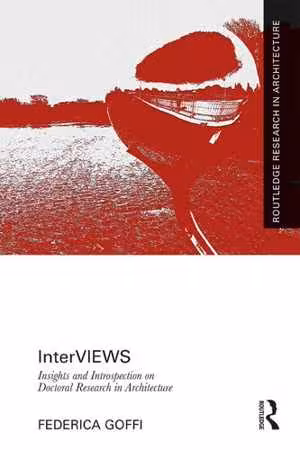 [PDF] دانلود کتاب Interviews - Insights And Introspection On Doctoral Research In Architecture, 2019