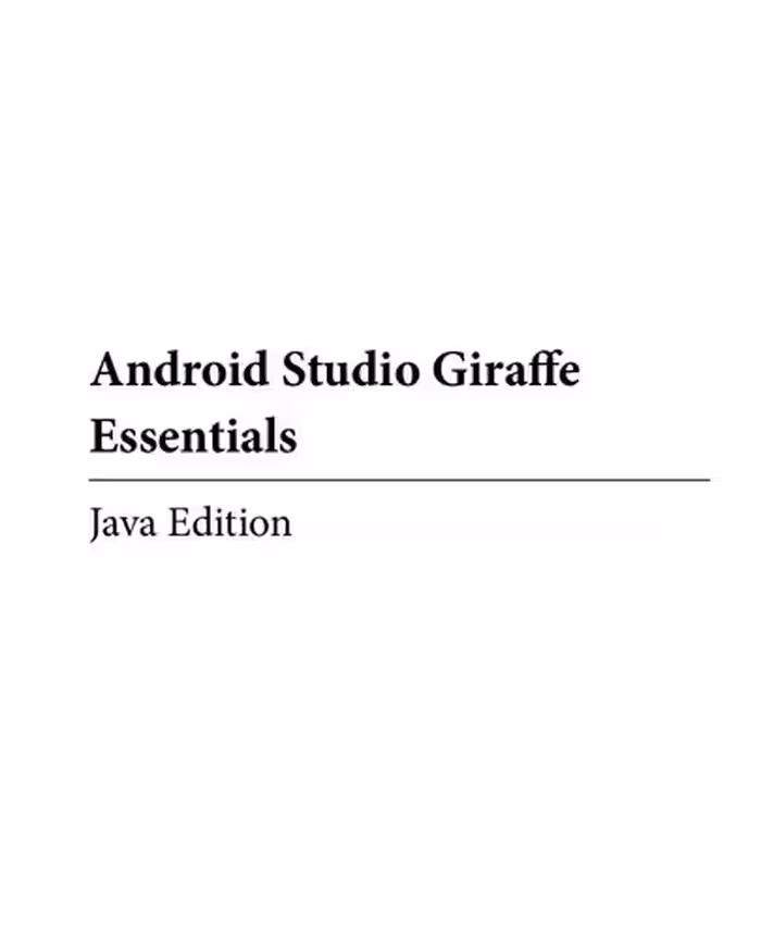 خرید و دانلود نسخه کامل کتاب Android Studio Giraffe Essentials - Java Edition: Developing Android Apps Using Android Studio 2022.3.1 and Java