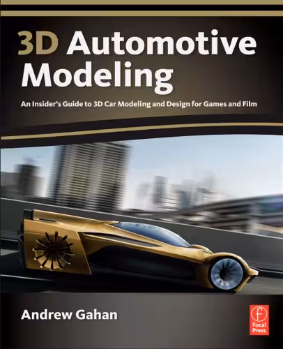 خرید و دانلود نسخه کامل کتاب 3D Automotive Modeling: An Insider's Guide to 3D Car Modeling and Design for Games and Film