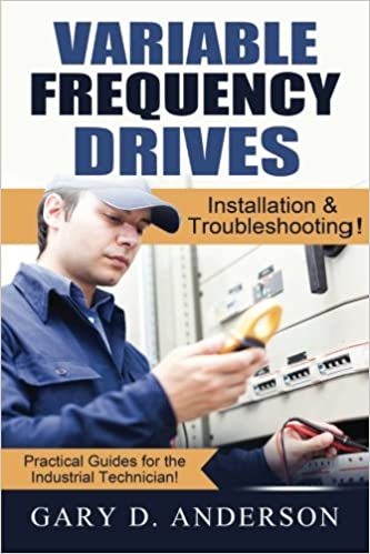 خرید و دانلود نسخه کامل کتاب Variable Frequency Drives: Installation & Troubleshooting! - Pdf