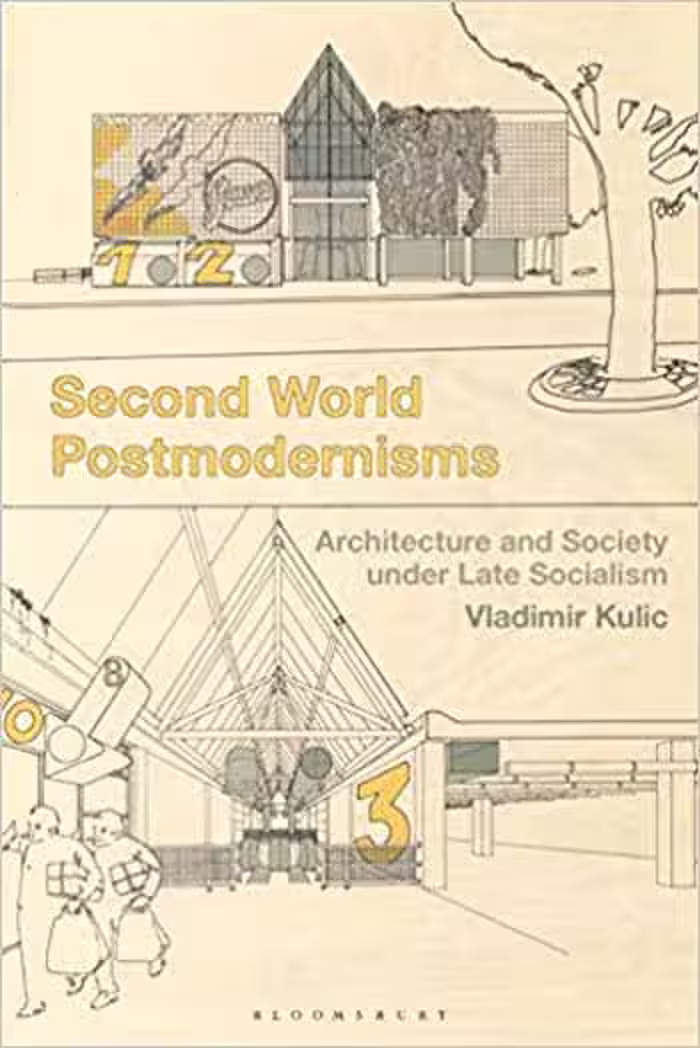 󾕇 دانلود کتاب Second World Postmodernisms Architecture and Society under Late Socialism - دانلود کتاب های دانشگاهی
