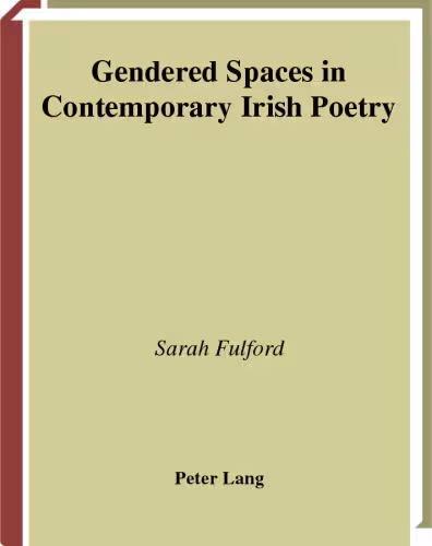 خرید و دانلود نسخه کامل کتاب Gendered Spaces in Contemporary Irish Poetry