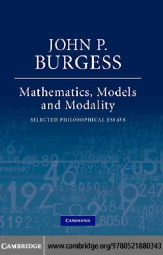 خرید و دانلود نسخه کامل کتاب Mathematics, Models, and Modality: Selected Philosophical Essays