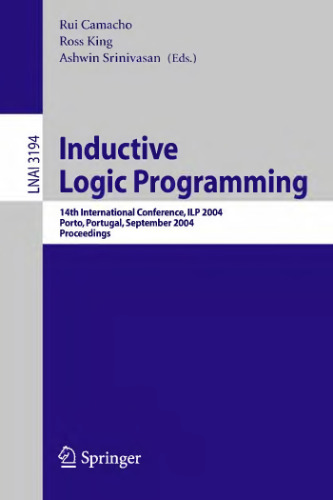 خرید و دانلود نسخه کامل کتاب Inductive Logic Programming: 14th International Conference, ILP 2004, Porto, Portugal, September 6-8, 2004 Proceedings