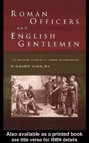 خرید و دانلود نسخه کامل کتاب Roman Officers and English Gentlemen: The Imperial Origins of Roman Archaeology