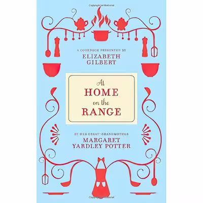 کتاب At Home on the Range اثر Margaret Yardley Potter and Elizabeth Gilbert انتشارات McSweeney,s