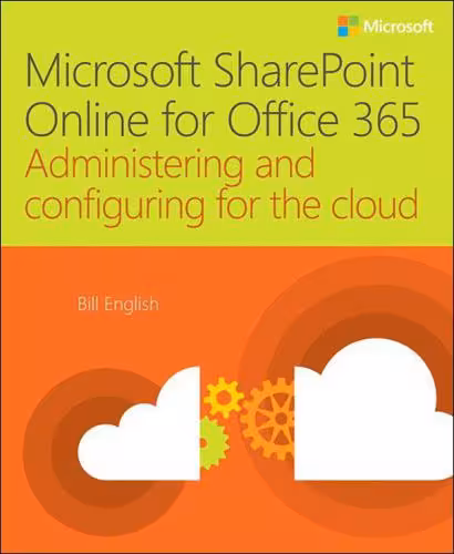 خرید و دانلود نسخه کامل کتاب Microsoft Sharepoint Online for Office 365: Administering and Configuring for the Cloud