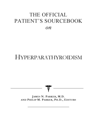 خرید و دانلود نسخه کامل کتاب The Official Patient's Sourcebook on Hyperparathyroidism: A Revised and Updated Directory for the Internet Age
