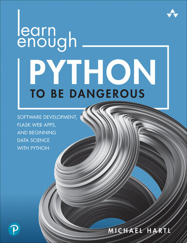 خرید و دانلود نسخه کامل کتاب Learn Enough Python to Be Dangerous: Software Development, Flask Web Apps, and Beginning Data Science with Python