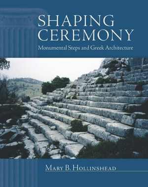 [PDF] دانلود کتاب Shaping Ceremony - Monumental Steps And Greek Architecture, 2015