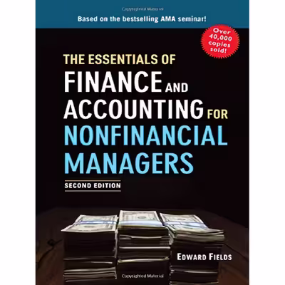 کتاب The Essentials of Finance and Accounting for Nonfinancial Managers اثر Edward Fields انتشارات AMACOM